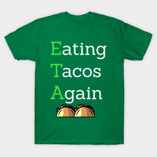 ETA Eating Tacos Again T-Shirt